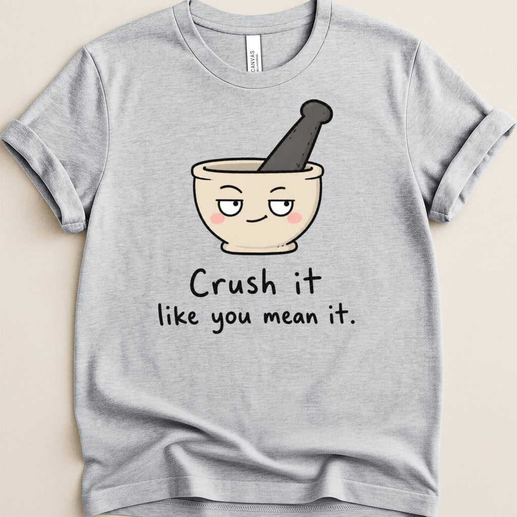 Crush It Like You Mean It Tee - Adverse Reactions