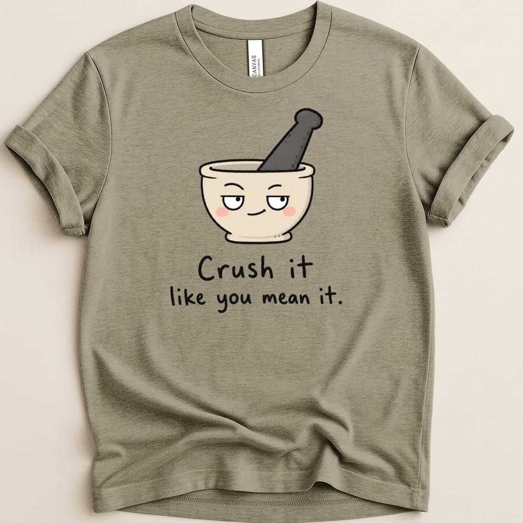 Crush It Like You Mean It Tee - Adverse Reactions