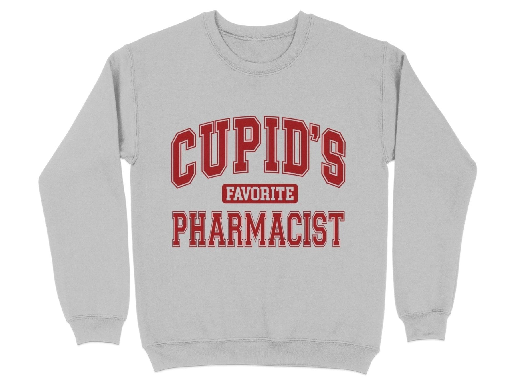 Cupid’s Favorite Pharmacist Sweatshirt & Hoodie - Pharmacy Apparel for Pharmacists, Techs & Students