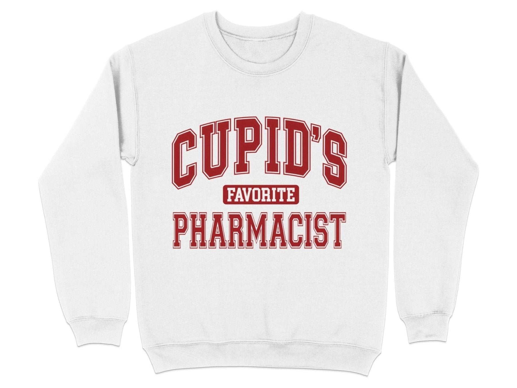 Cupid’s Favorite Pharmacist Sweatshirt & Hoodie - Pharmacy Apparel for Pharmacists, Techs & Students