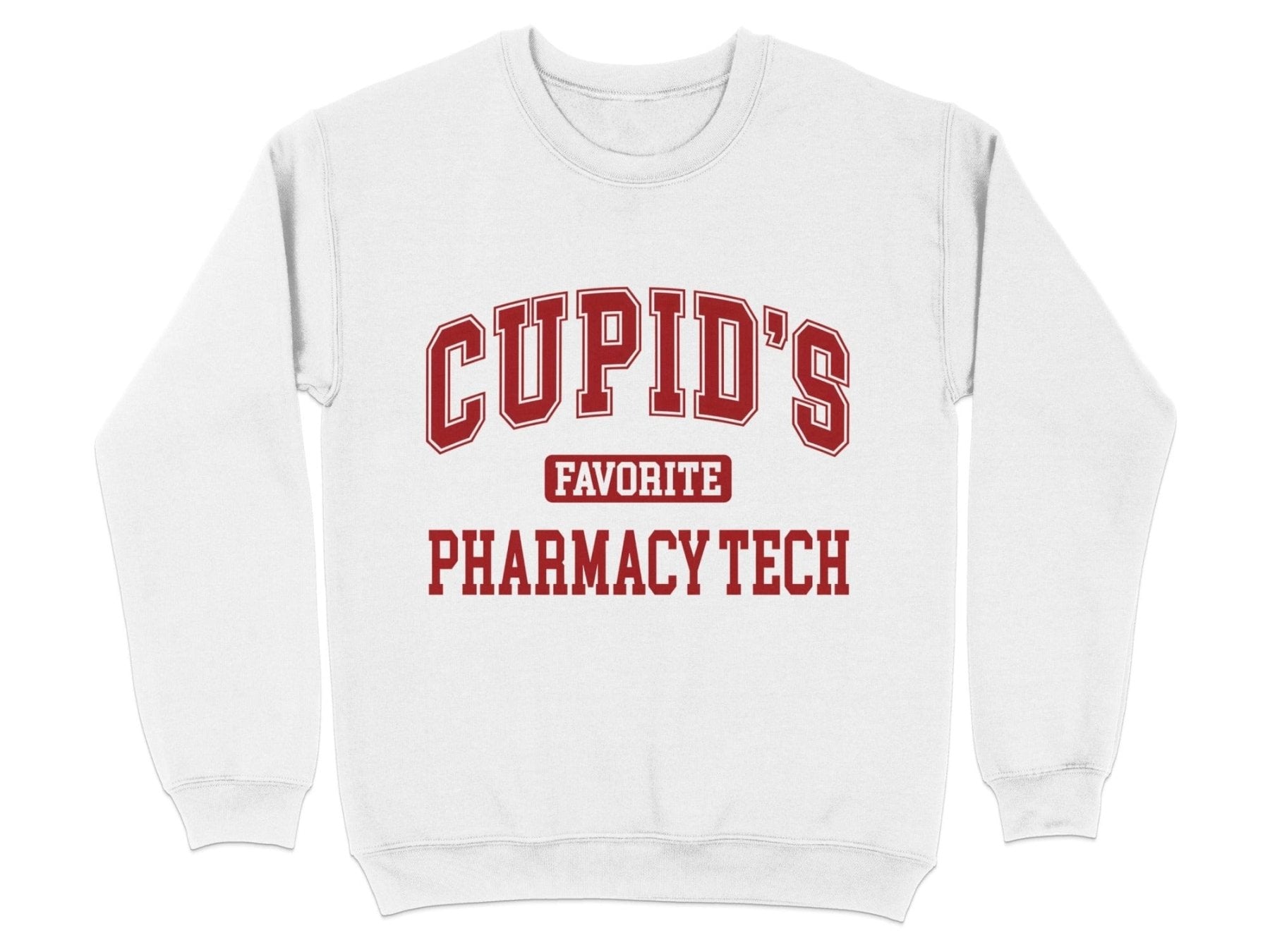 Cupid’s Favorite Pharmacy Tech Sweatshirt & Hoodie - Pharmacy Apparel for Pharmacists, Techs & Students