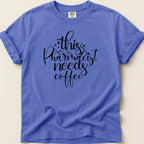 Comfort Colors t-shirt with "This pharmacist needs coffee" text.
