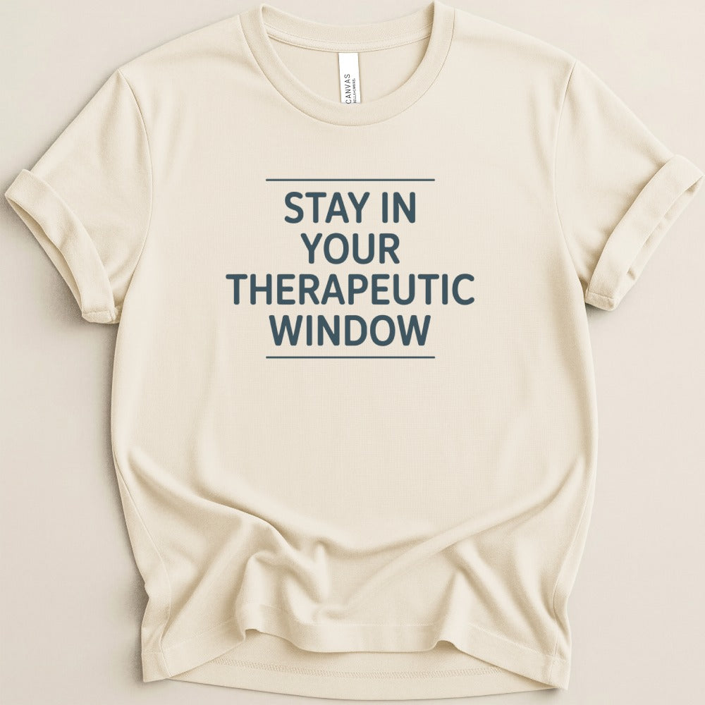 Stay in Your Therapeutic Window Tee
