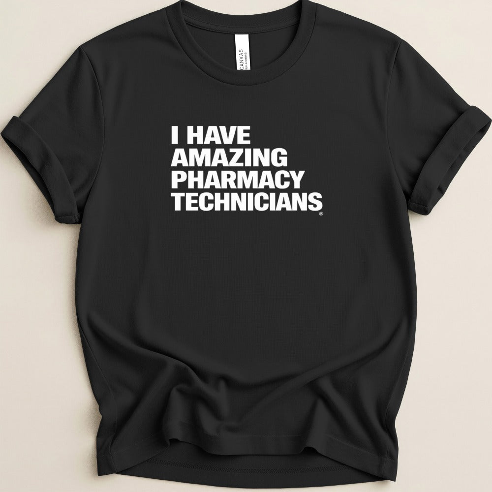 I Have Amazing Pharmacy Technicians Tee