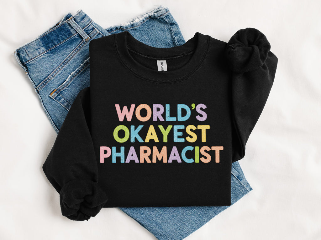 World's Okayest Pharmacist Graphic Sweatshirt