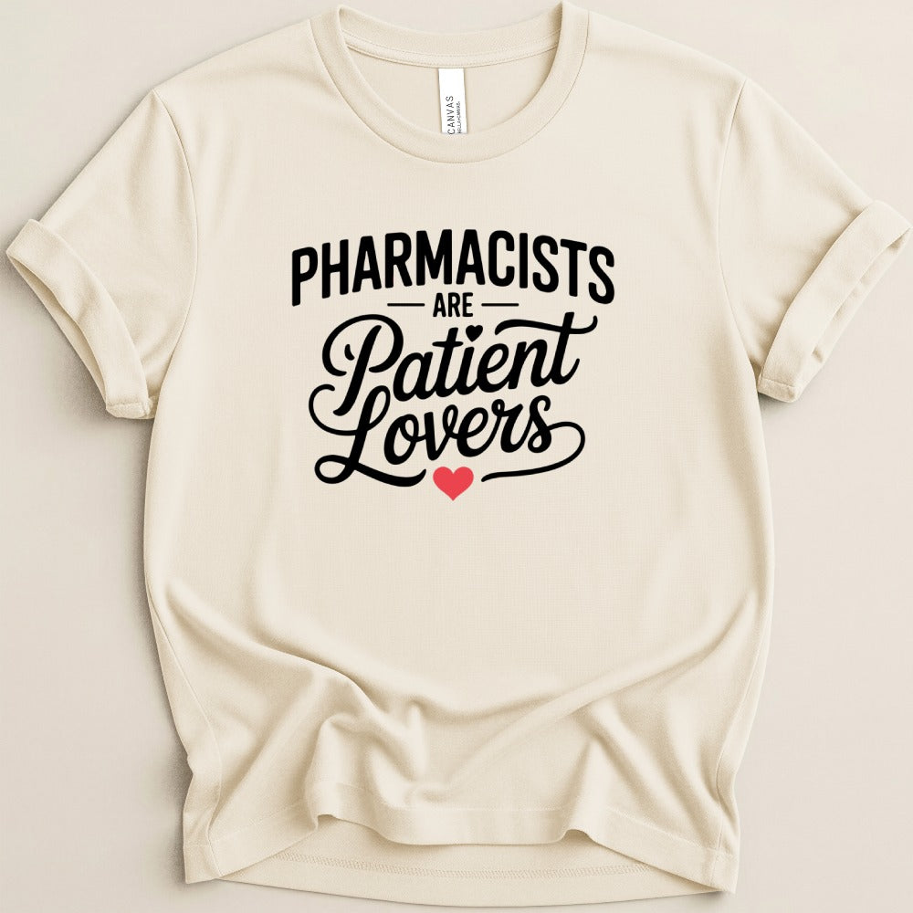Pharmacists Are Patient Lovers Tee