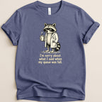T-shirt with raccoon in lab coat holding coffee, text "I'm sorry about what I said when my queue was full."