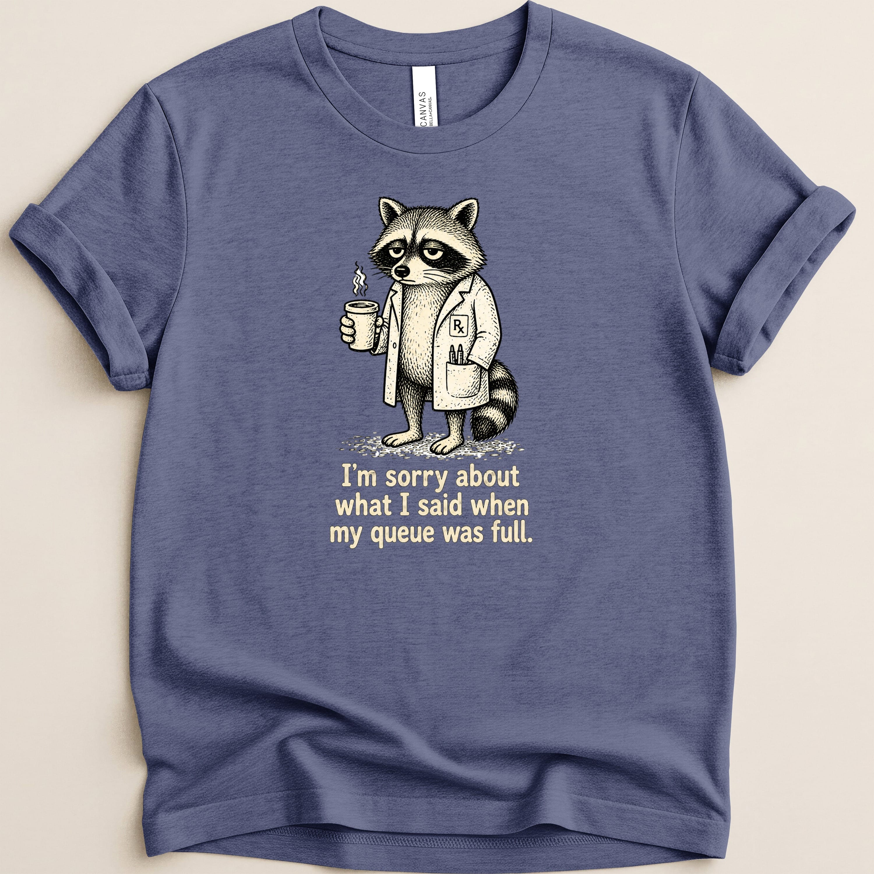 T-shirt with raccoon in lab coat holding coffee, text "I'm sorry about what I said when my queue was full."