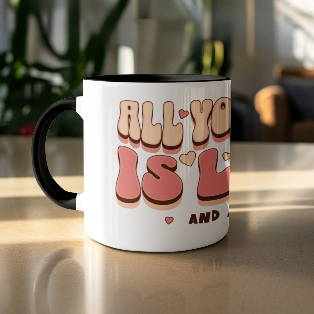 All You Need Is Love And Good Coffee Mug