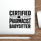 Black and white sticker with "CERTIFIED PHARMACIST BABYSITTER" text.