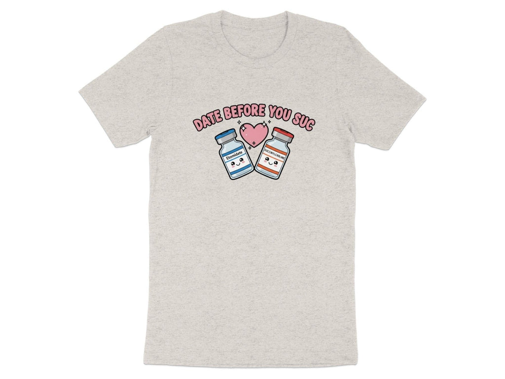 Date Before You Suc Tee - Adverse Reactions