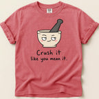Red t-shirt with cartoon mortar and pestle saying "Crush it like you mean it."