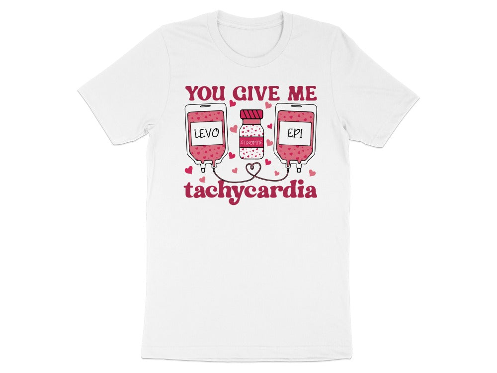 You Give Me Tachycardia Tee