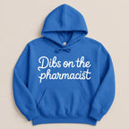 Dibs on the Pharmacist Sweatshirt & Hoodie - Adverse Reactions