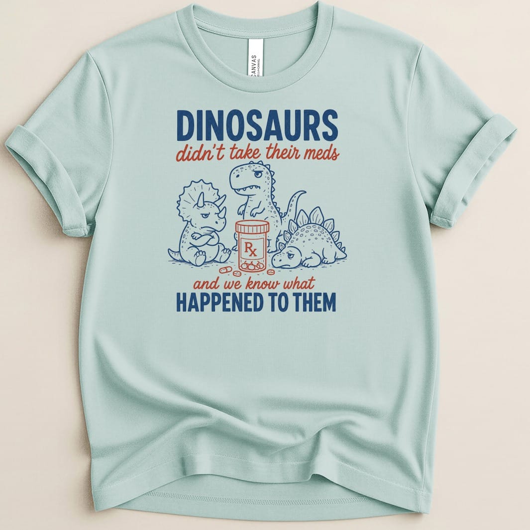 Dino Meds Tee - Adverse Reactions