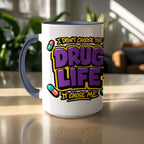 Drug Life Chose Me Mug - Adverse Reactions