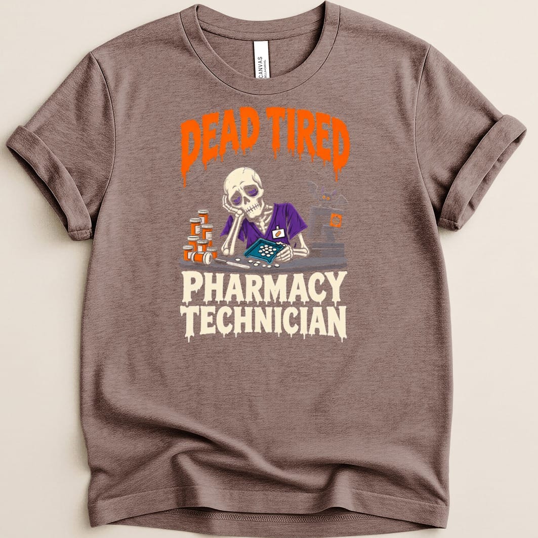Skeleton pharmacy technician graphic with text "DEAD TIRED" and "PHARMACY TECHNICIAN".