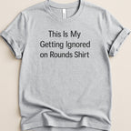 Ignored on Rounds v2 Tee