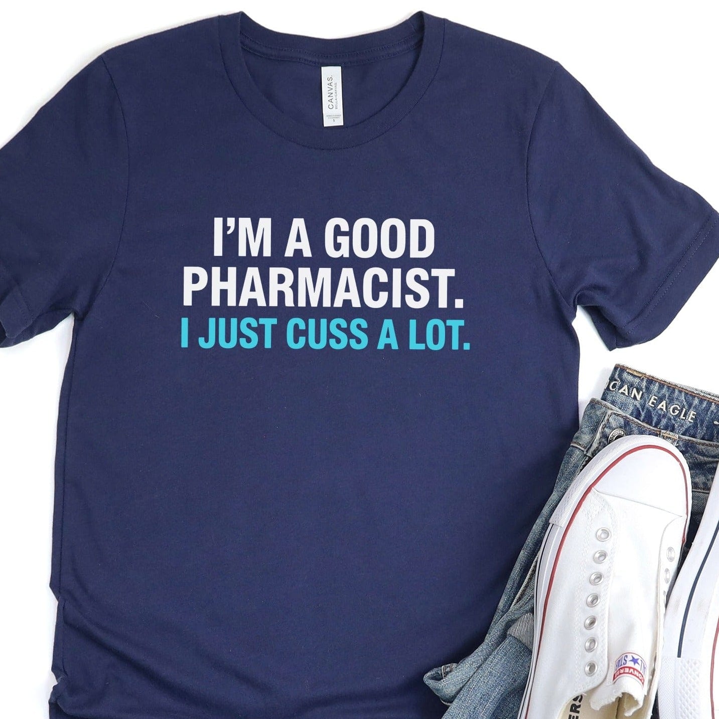 I'm A Good Pharmacist I Just Cuss A Lot T-shirt product type