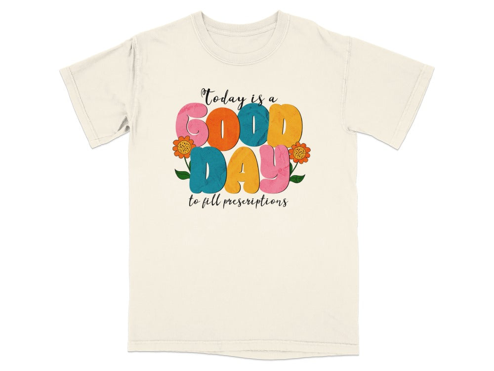 Good Day to Fill Prescriptions Shirt