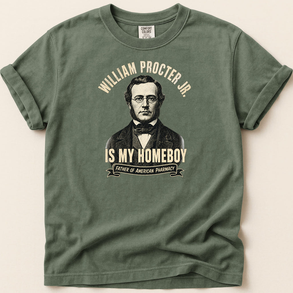 T-shirt with portrait of William Procter Jr. and text "Is My Homeboy".
