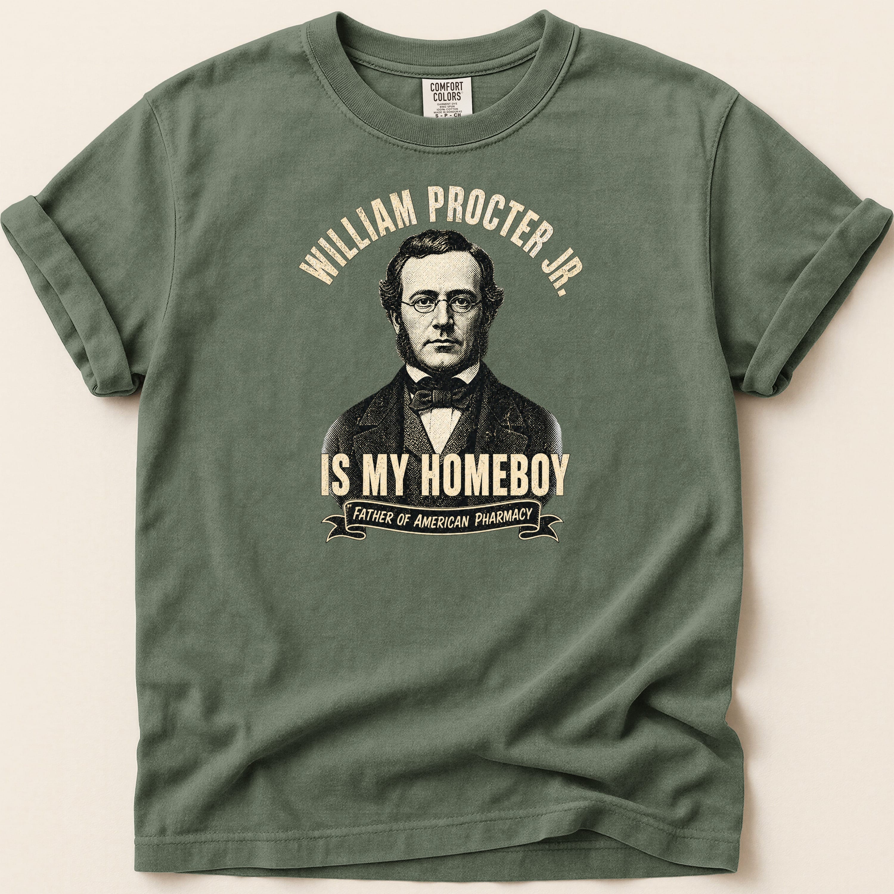 T-shirt with portrait of William Procter Jr. and text "Is My Homeboy".