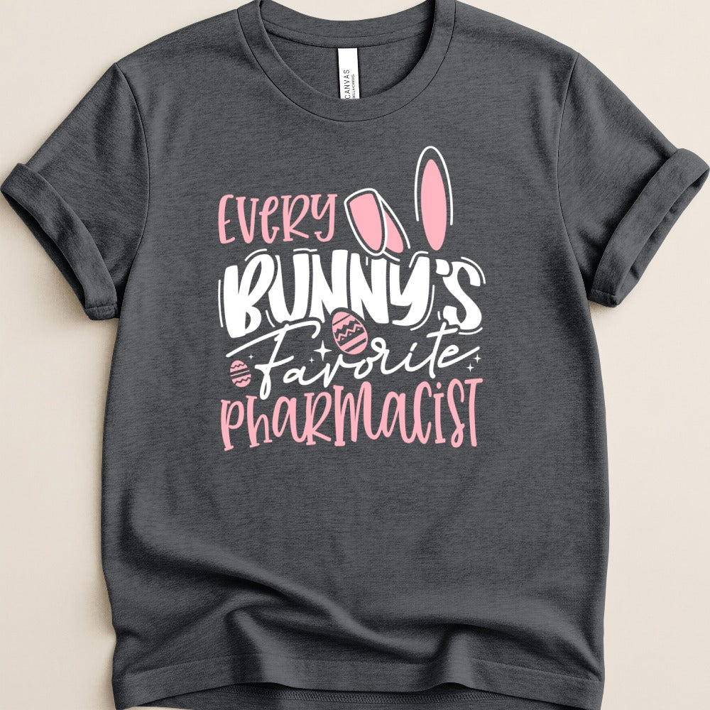 Every Bunny’s Favorite Pharmacist Tee