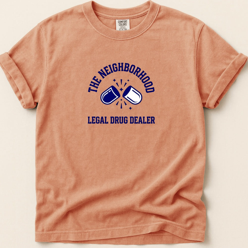 The Neighborhood Legal Drug Dealer Tee