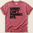 Crimson t-shirt with black text reading "SORRY. CAN'T. PHARMACY. BYE."