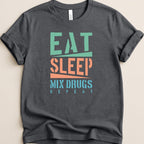 Eat Sleep Mix Drugs Repeat Tee - Adverse Reactions