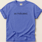 Purple Comfort Colors t-shirt with "as indicated." printed in black text.