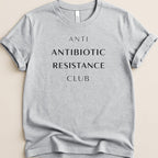 Grey t-shirt with black text "ANTI ANTIBIOTIC RESISTANCE CLUB".
