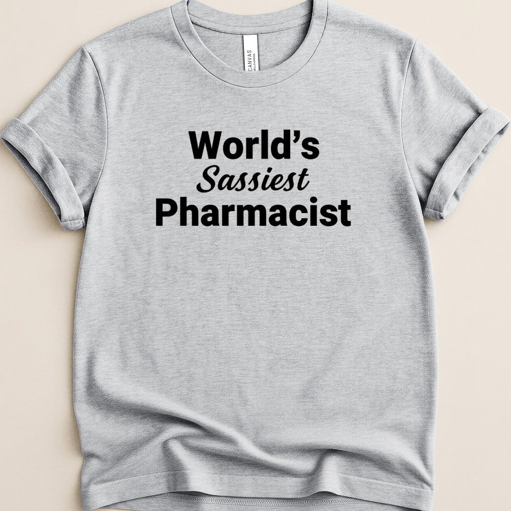 World’s Sassiest Pharmacist Tee