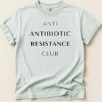 Light blue Comfort Colors t-shirt with "ANTI ANTIBIOTIC RESISTANCE CLUB" text.