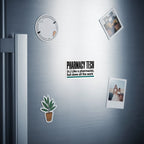 Magnet reading "Pharmacy Tech: Like a pharmacist, but does all the work."