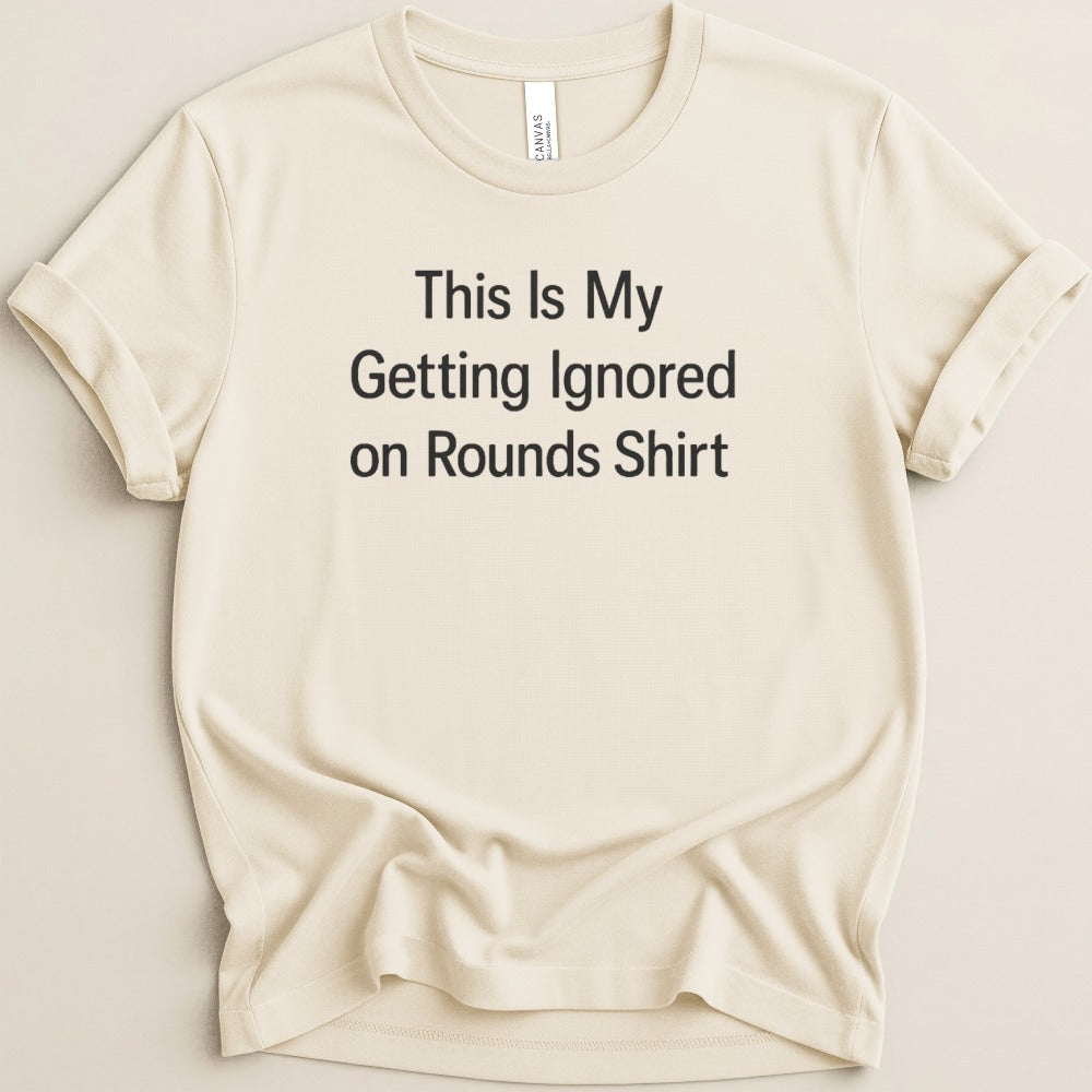 Ignored on Rounds v2 Tee