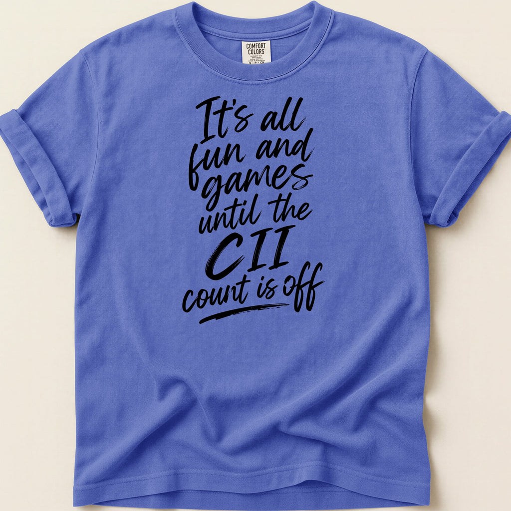 Purple Comfort Colors t-shirt with "It's all fun and games until the CII count is off" text.