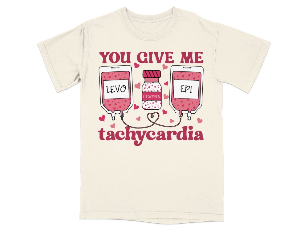 You Give Me Tachycardia Tee
