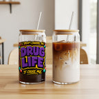 I Didn't Choose The Drug Life It Chose Me cup
