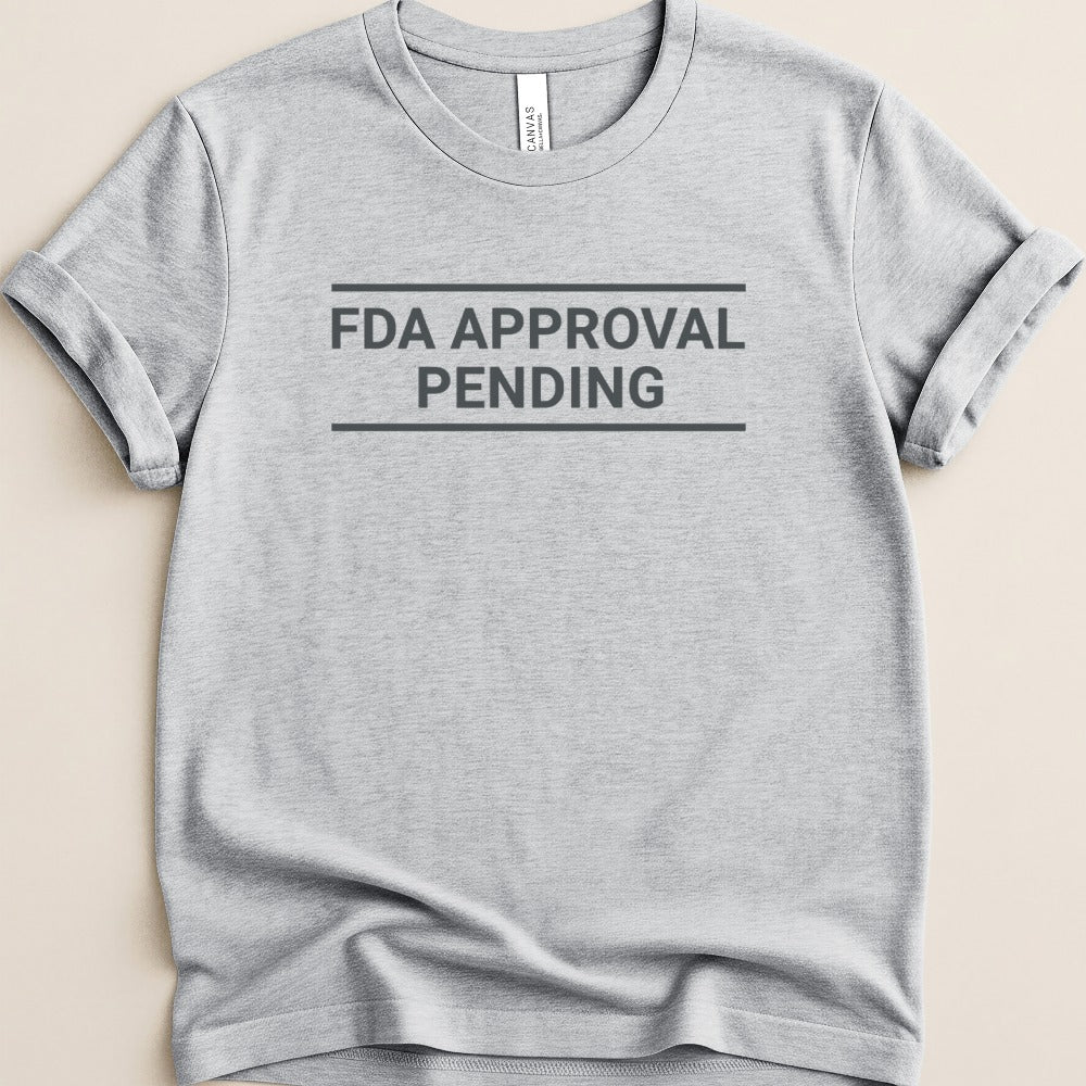 FDA Approval Pending Tee