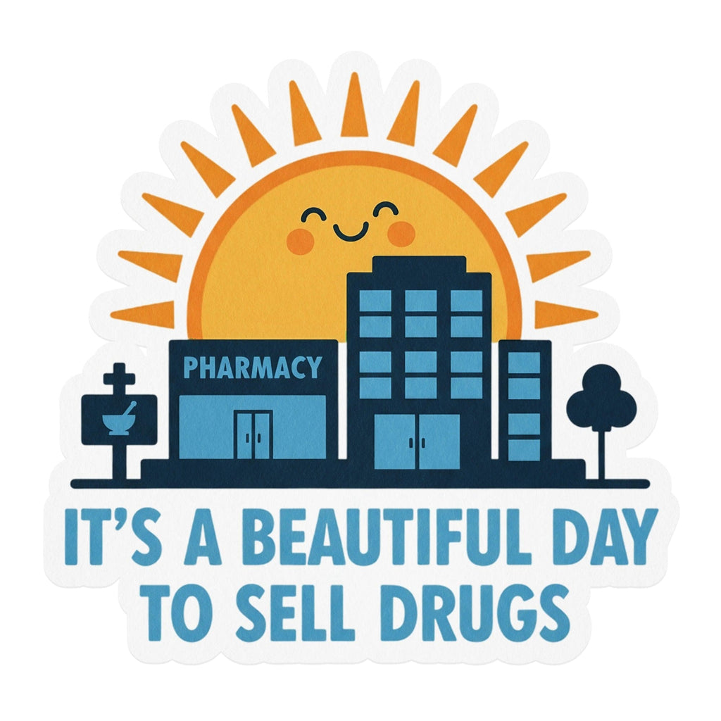 It's A Beautiful Day To Sell Drugs Sticker