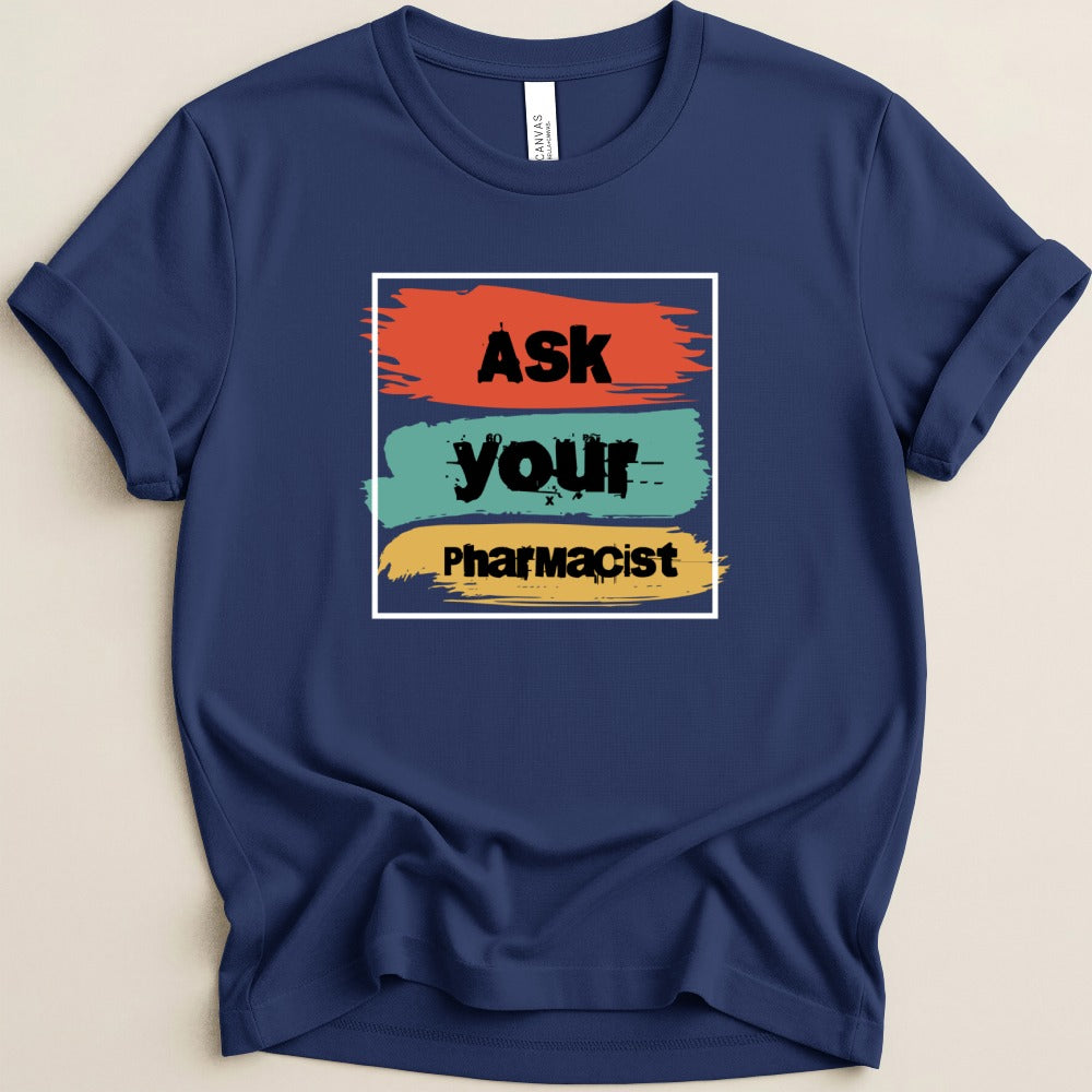 Ask Your Pharmacist Tee