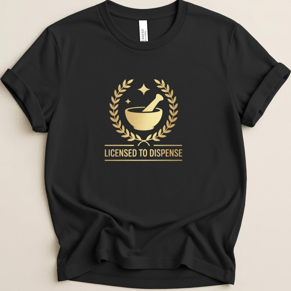 Licensed To Dispense Tee