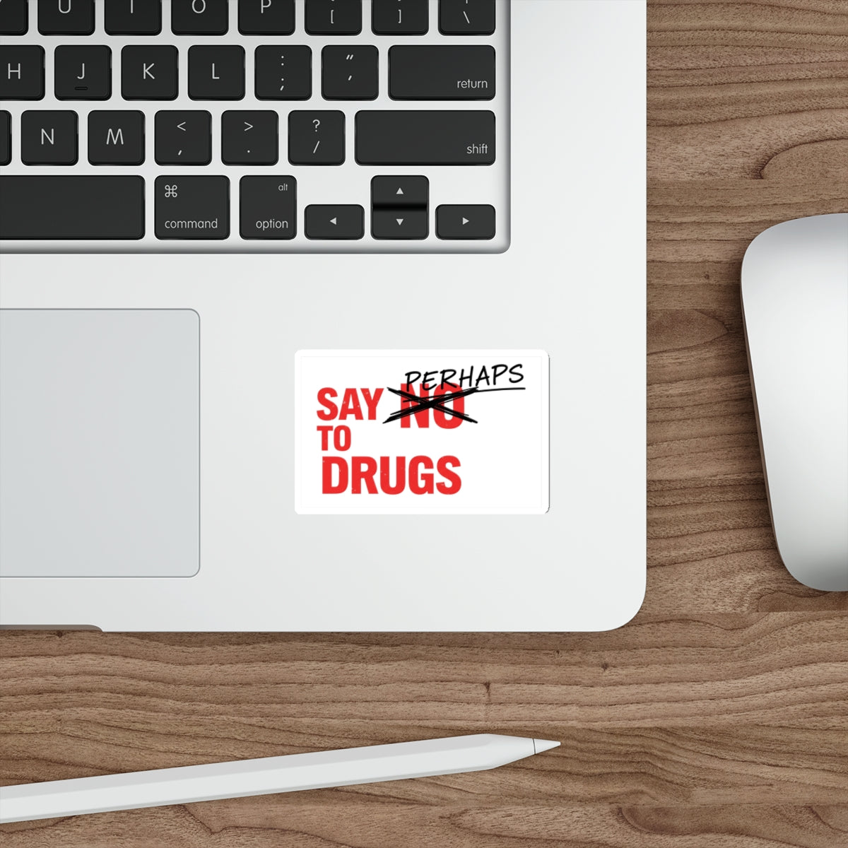Sticker with "SAY NO TO DRUGS" text superimposed over "PERHAPS".