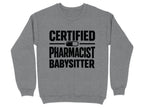 Gray sweatshirt with "CERTIFIED PHARMACIST BABYSITTER" text and pill graphic.