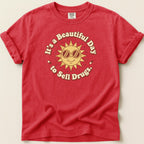 It’s a Beautiful Day to Sell Drugs Tee