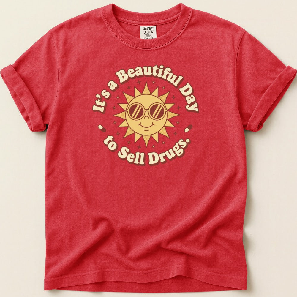 It’s a Beautiful Day to Sell Drugs Tee
