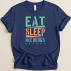 Navy t-shirt with "EAT SLEEP MIX DRUGS REPEAT" graphic in green, orange, and blue.