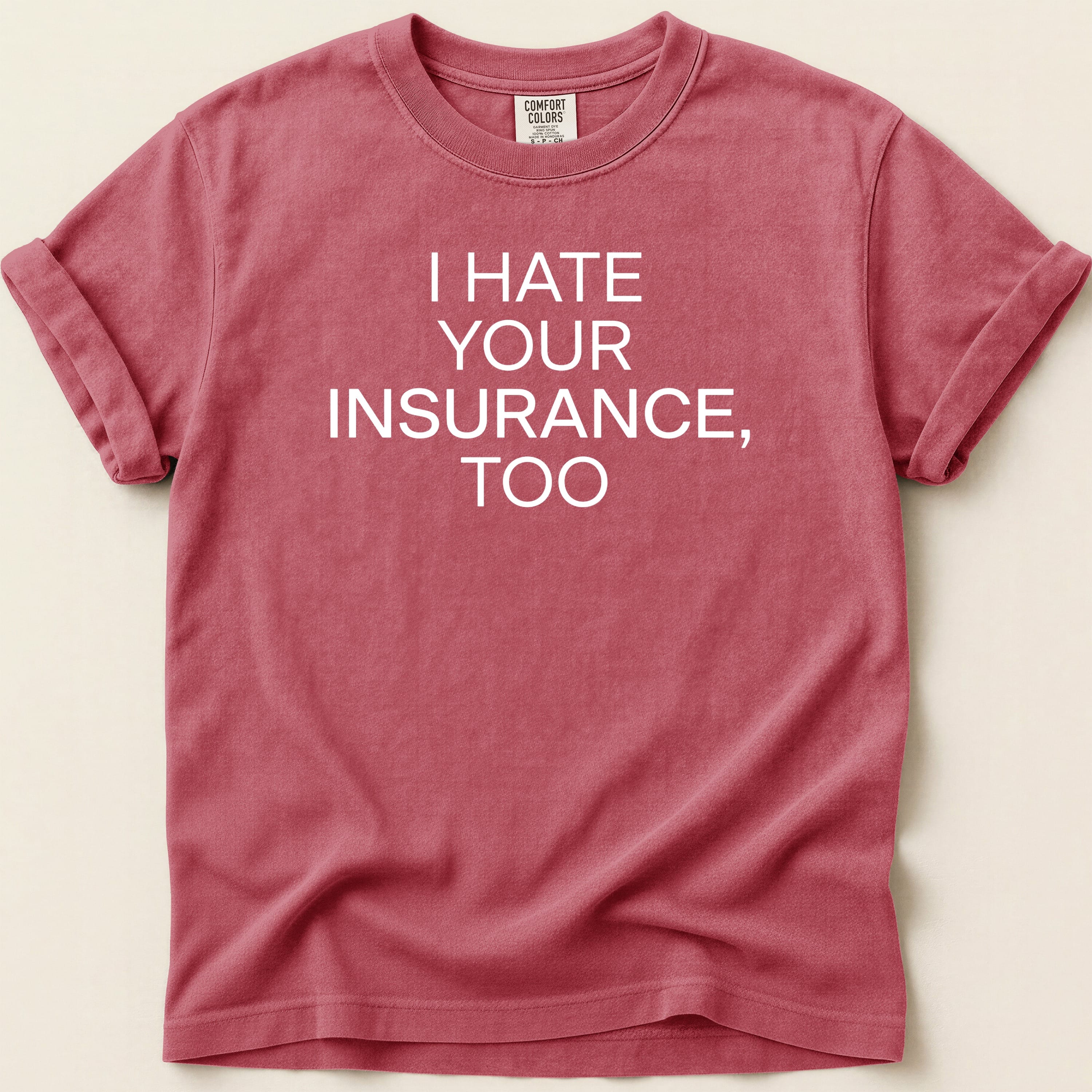Red t-shirt with white text "I HATE YOUR INSURANCE, TOO".
