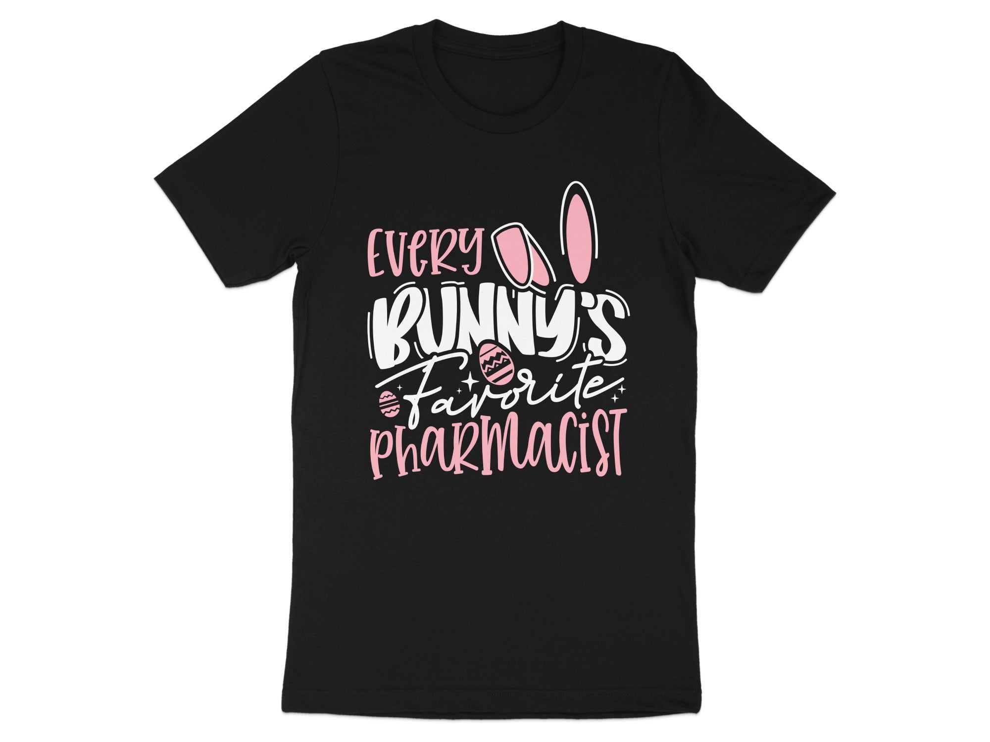 Black t-shirt with "Every Bunny's Favorite Pharmacist" and Easter bunny ears graphic.